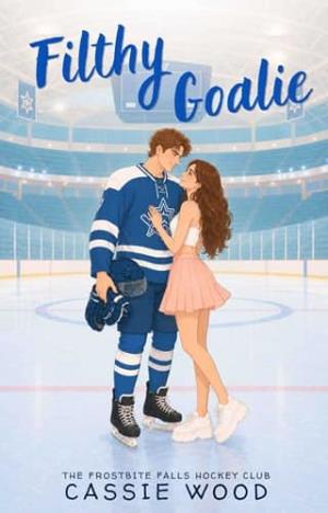 Filthy Goalie (The Frostbite Falls Hockey Club #1)