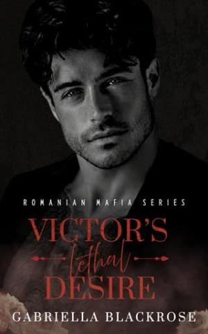 Victor’s Lethal Desire (The Ionescu Romanian Mafia #3)