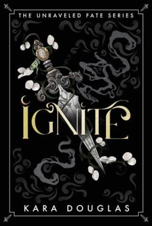 Ignite (The Unraveled Fate #4)