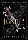 Ignite (The Unraveled Fate #4)