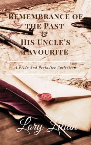 Remembrance of the Past & His Uncle’s Favourite (Pride and Prejudice Collection)