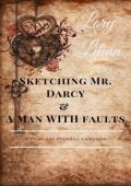 Sketching Mr. Darcy & A Man with Faults (Pride and Prejudice Collection)