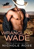 Wrangling Wade (Silver Spoon Cowboys #6)