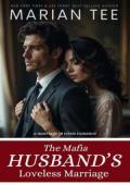 The Mafia Husband’s Loveless Marriage (A Billionaire Who Grovels #15)