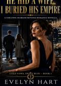 He Hid a Wife, I Buried His Empire (Cold Vows, Sweet Ruin #1)