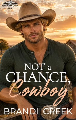 Not a Chance, Cowboy (Whispering Creek Cowboys #2)