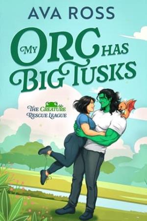 My Orc Has Big Tusks (Creature Rescue League #1)