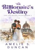 The Billionaire’s Destiny (Love and Destiny Trilogy #3)