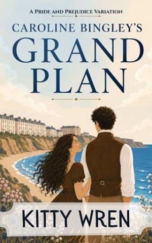 Caroline Bingley’s Grand Plan (Pride and Prejudice Happily Ever Afters)