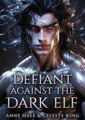 Defiant Against the Dark Elf