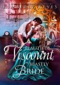 Beautiful Viscount, Beastly Bride (Hidden Hearts #3)