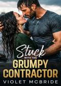 Stuck With The Grumpy Contractor