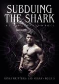 Subduing the Shark (Kinky Kritters: Las Vegas #5)