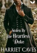 Stolen By the Heartless Duke (Stolen by the Duke #12)