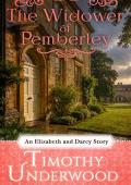 The Widower of Pemberley (Mr. Underwood's Elizabeth & Darcy Stories #25)