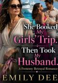 SHE BOOKED MY GIRLS’ TRIP. THEN TOOK MY HUSBAND. (What About Your Friends #2)