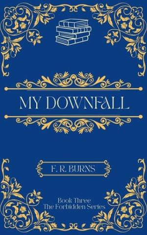 My Downfall (The Forbidden #3)