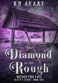The Diamond in the Rough (Beyond the Veil #10)