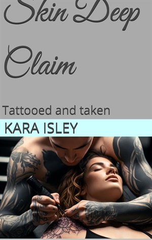 Skin Deep Claim (Tattooed and taken)