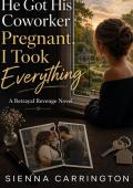 He Got His Coworker Pregnant, I Took Everything