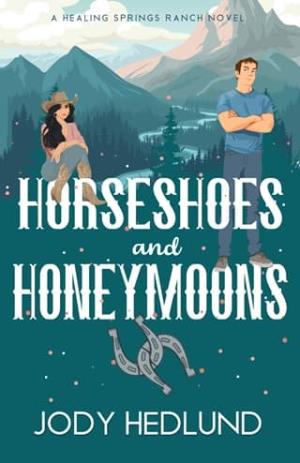 Horseshoes and Honeymoons (Healing Springs Ranch #4)