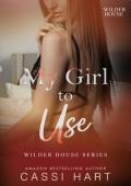 My Girl to Use (Wilder House #4)