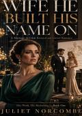 The Wife He Built His Name On (Her Work, His Reckoning #1)