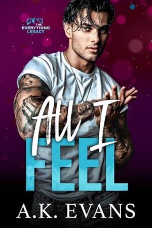 All I Feel (The Everything Legacy #3)