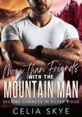 More than Friends with the Mountain Man (Second Chances in Silver Ridge #3)