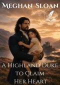 A Highland Duke to Claim Her Heart (Love and Yearning in the Ton #5)