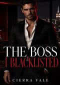 The Boss I Blacklisted (The Billionaire Blacklist #1)