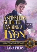 A Spinster’s Guide to Landing a Lyon (The Lyon’s Den Connected World)