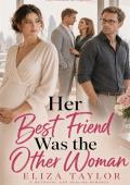 Her Best Friend Was the Other Woman (Her Second Act #7)