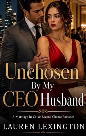Unchosen By My CEO Husband (Make Them Grovel #1)