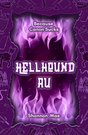 Hellhound AU (Because Canon Sucks #9 )