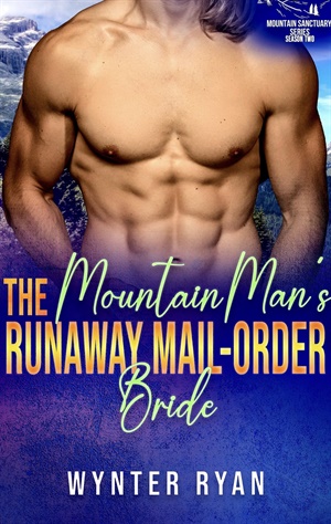 The Mountain Man's Runaway Mail Order Bride (Mountain Man Sanctuary Season 2 #10)