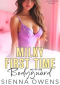 Milky First Time With The Bodyguard (Milky First Times #1)