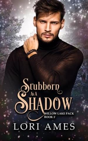 Stubborn as a Shadow (Willow Lake Pack #2)