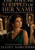 The Wife He Stripped of Her Name (Her Work, His Reckoning #3)