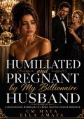 Humiliated and Pregnant by my Billionaire Husband (Her Marriage in Crisis #124)