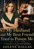My Husband and My Best Friend Tried to Poison Me (Wives Who Bite Back #22)