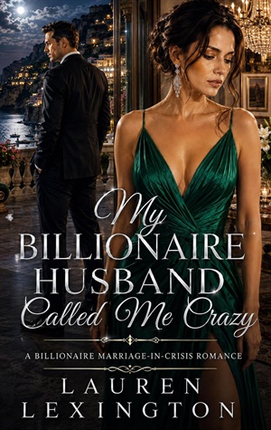 My Billionaire Husband Called Me Crazy (Wives Betrayed #4)