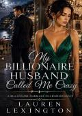 My Billionaire Husband Called Me Crazy (Wives Betrayed #4)