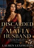Discarded By My Mafia Husband (Make Them Pay #2)