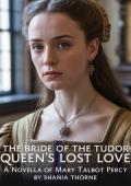 The Bride Of The Tudor Queen's Lost Love (Women of Tudor Scandal #5)