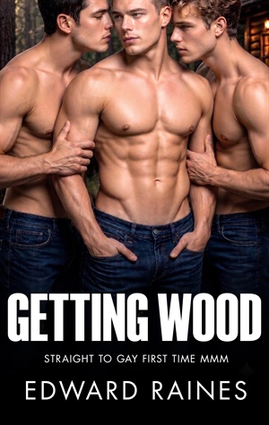 Getting Wood (Straight to Gay MM Romance First Time Bundle)