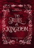 To Rule a Kingdom (The Grail Cycle #4)