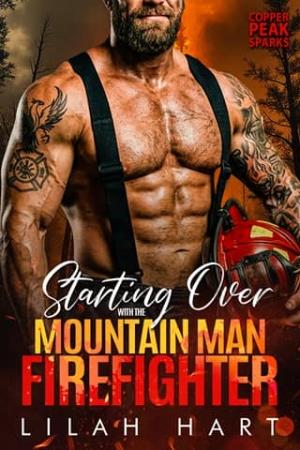 Starting Over with the Mountain Man Firefighter (Copper Peak Sparks #1)