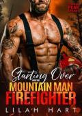Starting Over with the Mountain Man Firefighter (Copper Peak Sparks #1)