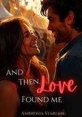 And Then, Love Found Me